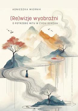 ebook (Re)wizje wyobraźni o potrzebie mitu w życiu dziecka