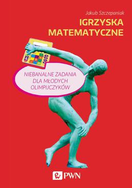 ebook Igrzyska matematyczne. Niebanalne zadania dla młodych olimpijczyków