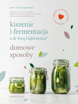 ebook Kiszenie i fermentacja z dr Ewą Dąbrowską®. Domowe sposoby