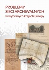 ebook Problemy sieci archiwalnych w wybranych krajach Europy - 