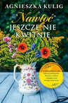 ebook Nawłoć jeszcze nie kwitnie - Agnieszka Kulig