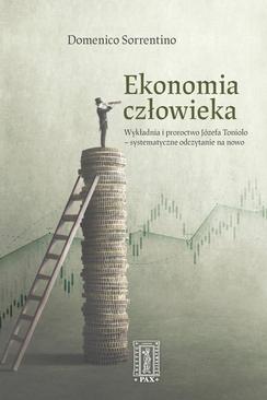 ebook Ekonomia człowieka. Wykładnia i proroctwo Józefa Toniolo – systematyczne odczytanie na nowo