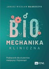 ebook Biomechanika kliniczna - Janusz Wiesław Błaszczyk