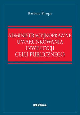 ebook Administracyjnoprawne uwarunkowania inwestycji celu publicznego