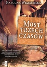 ebook Most trzech czasów - Karolina Wiaczewska