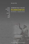 ebook Moja żydowska dusza nie obawia się dnia sądu. Mordechaj Chaim Rumkowski. Prawda i zmyślenie - Monika Polit