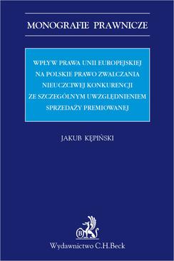 ebook Wpływ prawa Unii Europejskiej na polskie prawo zwalczania nieuczciwej konkurencji ze szczególnym uwzględnieniem sprzedaży premiowanej