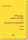 ebook 250 tysięcy ciekawych słów. Leksykon przypomnień  Tom  III (K-Nę) - Jan Wawrzyńczyk