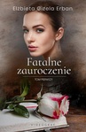 ebook Fatalne zauroczenie. Tom 1 - Elżbieta Gizela Erban