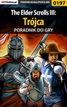 ebook The Elder Scrolls III: Trójca - poradnik do gry - Piotr "Ziuziek" Deja