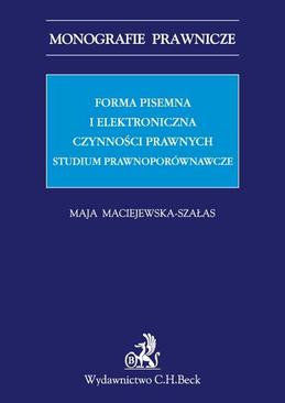 ebook Forma pisemna i elektroniczna czynności prawnych. Studium prawnoporównawcze