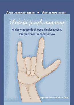 ebook Polski język migowy w doświadczeniach osób niesłyszących, ich rodziców i rehabilitantów