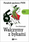 ebook Walczymy z bykami. Poradnik językowy PWN - Ewa Kołodziejek