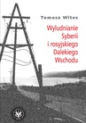 ebook Wyludnianie Syberii i rosyjskiego Dalekiego Wschodu - Tomasz Wites