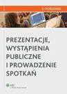 ebook Prezentacje, wystąpienia publiczne i prowadzenie spotkań - Małgorzata Sidor-Rządkowska,Monika Leśnikowska-Marciniak,Iwona Kucharewicz,Adrianna Filiks