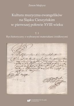 ebook Kultura muzyczna ewangelików na Śląsku Cieszyńskim w pierwszej połowie XVIII wieku. T. 1: Rys historyczny z wybranymi materiałami źródłowymi
