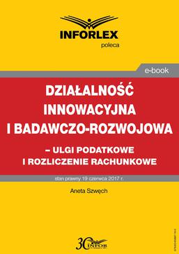 ebook Działalność innowacyjna i badawczo-rozwojowa - ulgi i rozliczenia rachunkowe