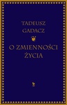 ebook O zmienności życia - Tadeusz Gadacz