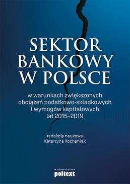ebook Sektor bankowy w Polsce w warunkach zwiększonych obciążeń podatkowo-składkowych i wymogów kapitałowych lat 2015-2019