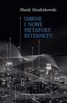 ebook Dawne i nowe metafory Internetu - Marek Hendrykowski