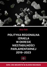 ebook Polityka regionalna Izraela w okresie niestabilności parlamentarnej 2019-2023 - Artur Pohl