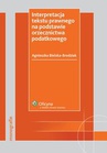 ebook Interpretacja tekstu prawnego na podstawie orzecznictwa podatkowego - Agnieszka Bielska-Brodziak