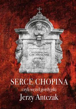 ebook Serce Chopina czyli węzeł gordyjski