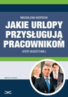 ebook Jakie urlopy przysługują pracownikom sfery budżetowej - Magdalena Kasprzak