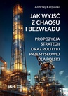 ebook Jak wyjść z chaosu i bezwładu. Propozycja strategii oraz polityki przemysłowej dla Polski - Andrzej Karpiński