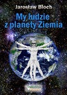 ebook My, ludzie z planety Ziemia - Jarosław Bloch