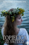 ebook Topielica ze Świtezi - Agnieszka Kaźmierczyk