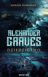 ebook Alexander Graves. Dziedzictwo - Adrian Dominiak