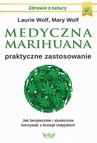 ebook Medyczna marihuana – praktyczne zastosowanie. Jak bezpiecznie i skutecznie korzystać z konopi indyjskich - Laurie Wolf,Mary Wolf