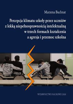 ebook Percepcja klimatu szkoły przez uczniów z lekką niepełnosprawnością intelektualną w trzech formach kształcenia a agresja i przemoc szkolna