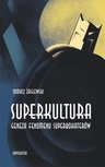 ebook Superkultura. Geneza fenomenu superbohaterów - Tomasz Żaglewski