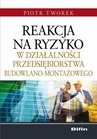 ebook Reakcja na ryzyko w działalności przedsiębiorstwa budowlano-montażowego - Piotr Tworek