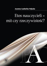 ebook Etos nauczycieli - mit czy rzeczywistość? - Joanna Ludwika Pękala