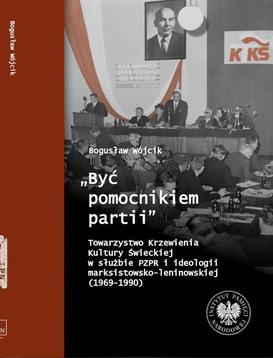 ebook "Być pomocnikiem partii", Towarzystwo Krzewienia Kultury Świeckiej w służbie PZPR i ideologii marksistowsko-leniniowskiej (1969-1990)