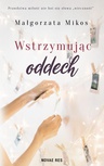 ebook Wstrzymując oddech - Małgorzata Mikos