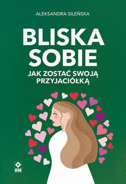 ebook Bliska sobie. Jak zostać swoją przyjaciółką