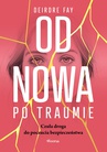 ebook Od nowa po traumie. Czuła droga do poczucia bezpieczeństwa - Deirdre Fay