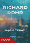 ebook Nagie teraz - Richard Rohr