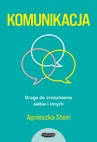 ebook Komunikacja. Droga do zrozumienia siebie i innych - Agnieszka Stein