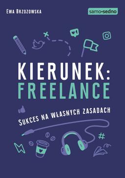 ebook Samo Sedno - Kierunek: freelance. Sukces na własnych zasadach