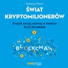 ebook Świat kryptomilionerów. Znajdź swoją szansę w świecie Blockchaina - Mateusz Mach