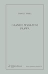 ebook Granice wykładni prawa. Znaczenie językowe tekstu prawnego jako granica wykładni - Tomasz Spyra