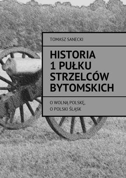 ebook Historia I pułku strzelców bytomskich
