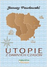 ebook Utopie z dawnych czasów - Janusz Pawłowski