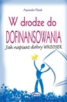 ebook W drodze do dofinansowania. Jak napisać dobry wniosek - Agnieszka Filipek