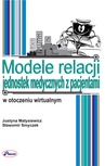 ebook Modele relacji jednostek medycznych z pacjentami w otoczeniu wirtualnym - Sławomir Smyczek,Justyna Matysiewicz